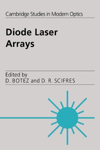 Diode Laser Arrays: (Series Number 14 Cambridge Studies in Modern Optics)