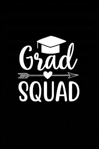 Grad Squad: Beautiful Notebook Journal Diary Graduate Gift for Inspirational Thoughts and Writings Funny Graduation Appreciation Birthday Thank You Gifts for Gr