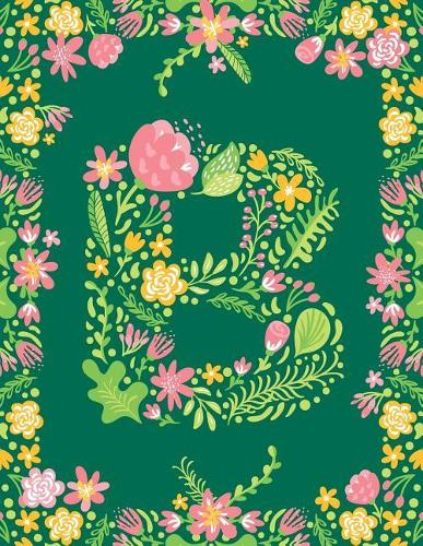 Floral Initial B Monogram Journal: Large Blank Lined Notebook Personalized for Names Starting with Letter B
