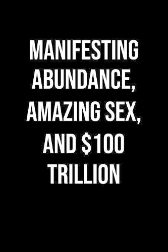 Manifesting Abundance Amazing Sex And 100 Trillion