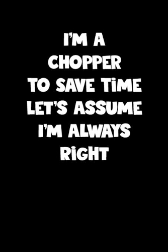 Chopper Notebook - Chopper Diary - Chopper Journal - Funny Gift for Chopper: Medium College-Ruled Journey Diary, 110 page, Lined, 6x9 (15.2 x 22.9 cm)