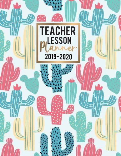Teacher Lesson Planner 2019-2020: Weekly and Monthly Time Management for Teachers Lesson Planning Classroom Organization July 2010 Through June 2020