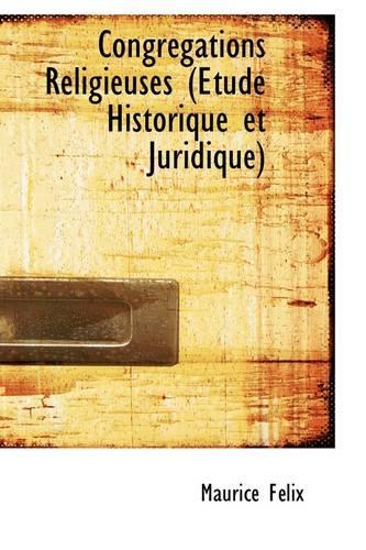 Congr Gations Religieuses ( Tude Historique Et Juridique): (English)