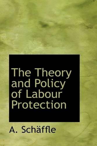 The Theory and Policy of Labour Protection: (English)