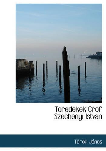 Toredekek Grof Szechenyi Istvan