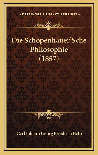 Die Schopenhauer'Sche Philosophie (1857)