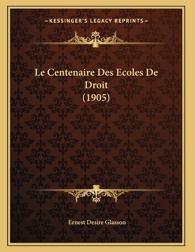 Le Centenaire Des Ecoles De Droit (1905)