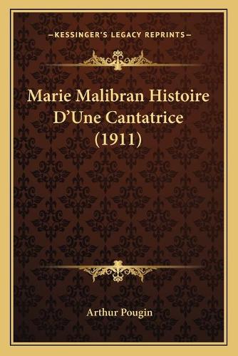 Marie Malibran Histoire D'Une Cantatrice (1911)