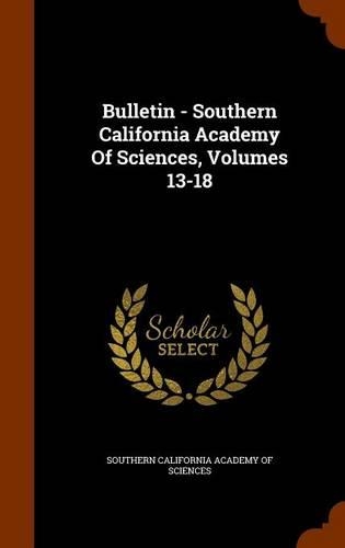 Bulletin - Southern California Academy of Sciences, Volumes 13-18: (English)