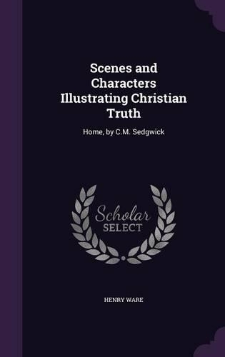 Scenes and Characters Illustrating Christian Truth