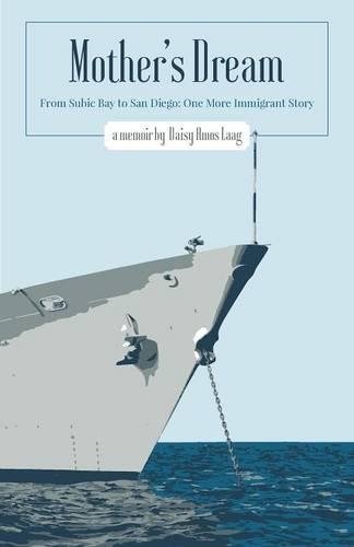 Mother's Dream: From Subic Bay to San Diego: One More Immigrant Story(English)