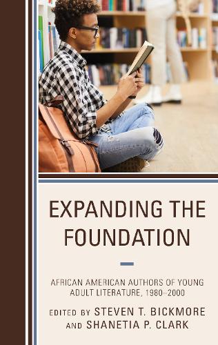 Expanding the Foundation: African American Authors of Young Adult Literature, 1980-2000(African American Authors of Young Adult Literature: A Three Volume)