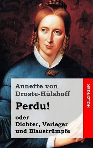 Perdu! oder Dichter, Verleger und Blaustrümpfe
