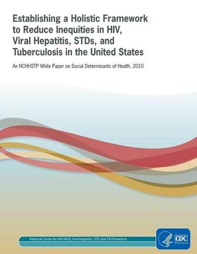 Establishing a Holistic Framework to Reduce Inequities in HIV, Viral Hepatitis, Stds, and Tuberculosis in the United States