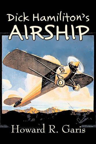 Dick Hamiliton's Airship by Howard R. Garis, Fiction, Fantasy & Magic