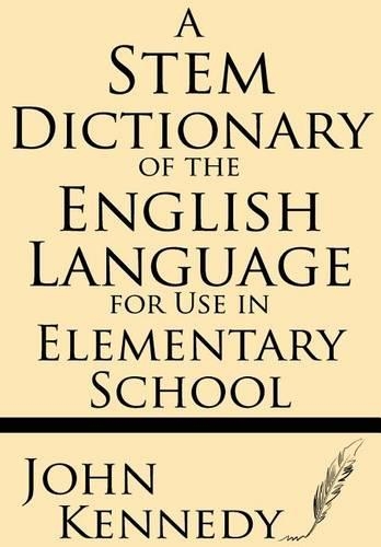 A Stem Dictionary of the English Language for Use in Elementary School: (English)