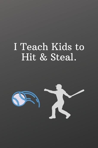 I Teach Kids to Hit & Steal.
