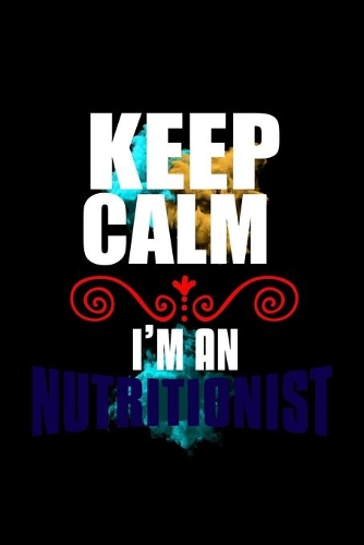 Keep calm i'm an nutritionist