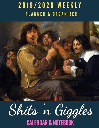 Shits 'n Giggles 2019 - 2020 Weekly Planner & Organizer
