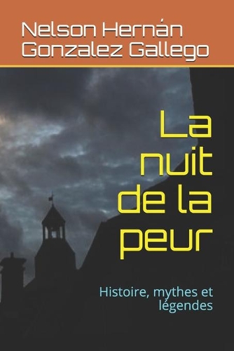 La nuit de la peur: Histoire, mythes et légendes