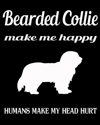 Bearded Collie Make Me Happy Humans Make My Head Hurt: Dog Breed Notebook 2020 Monthly Planner Dated Journal 8" x 10" 110 pages