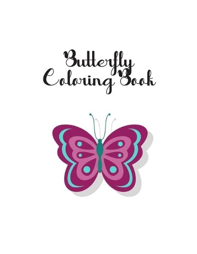 Butterfly Coloring Book: Butterfly Lover Gifts for Toddlers, Kids Ages 2-4, 4-8, Girls Ages 8-12 or Adult Relaxation - Cute Stress Relief Animal Birthday Coloring Book Made 