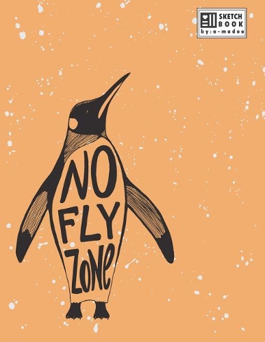 sketchbook: No fly zone by panguin on orange cover (8.5 x 11) inches 110 pages, Blank Unlined Paper for Sketching, Drawing, Whiting, Journaling & Doodling(4 No Fly Zone by Panguin on Orange Sketchbook)