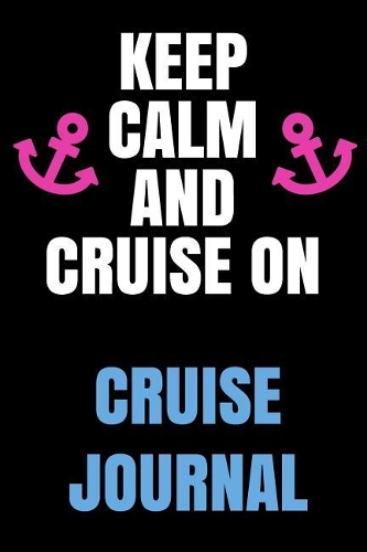 Keep Calm and Cruise on Cruise Journal