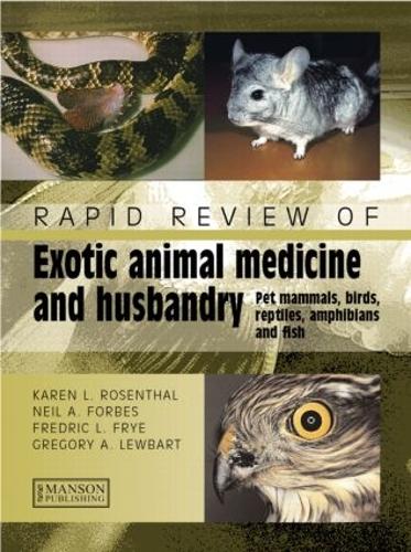 Rapid Review of Exotic Animal Medicine and Husbandry: Pet Mammals, Birds, Reptiles, Amphibians, and Fish