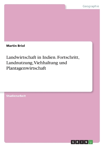 Landwirtschaft in Indien. Fortschritt, Landnutzung, Viehhaltung und Plantagenwirtschaft