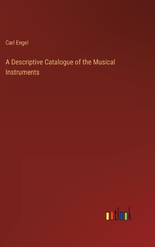 A Descriptive Catalogue of the Musical Instruments