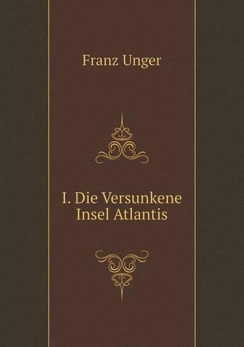I. Die Versunkene Insel Atlantis