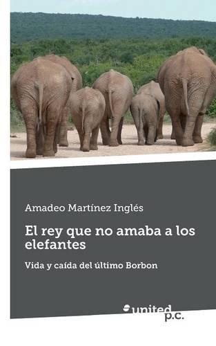 El Rey Que No Amaba a Los Elefantes