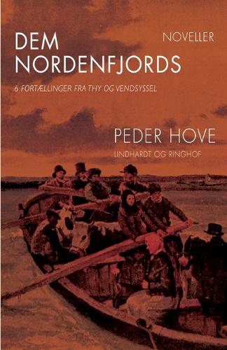 Dem nordenfjords: 6 fortællinger fra Thy og Vendsyssel