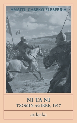 Ni ta Ni: Txomin Agirre-ren azken eleberri amaitu gabea(Ardaxka Euskal Klasikoak)