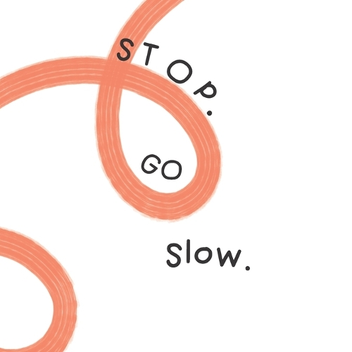 Stop.Go.Slow