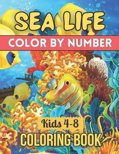 Sea Life Color By Number Coloring Book For Kids 4-8