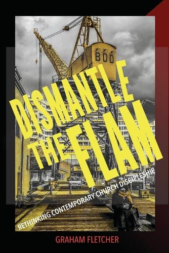 Dismantle the Flam: Rethinking contemporary church discipleship