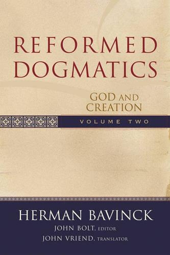 Reformed Dogmatics – God and Creation: God And Creation(Reformed Dogmatics)