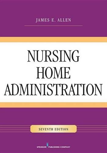Nursing Home Administration, Seventh Edition