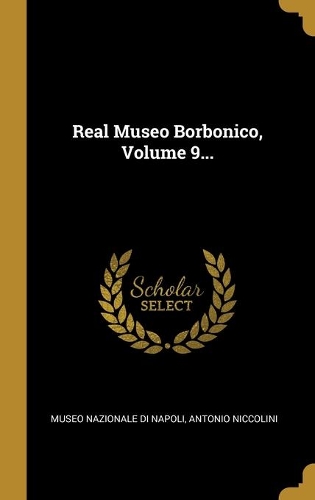 Real Museo Borbonico, Volume 9...