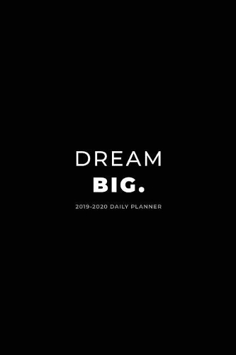 2019 - 2020 Daily Planner; Dream Big.