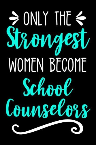 Only the Strongest Women Become School Counselors