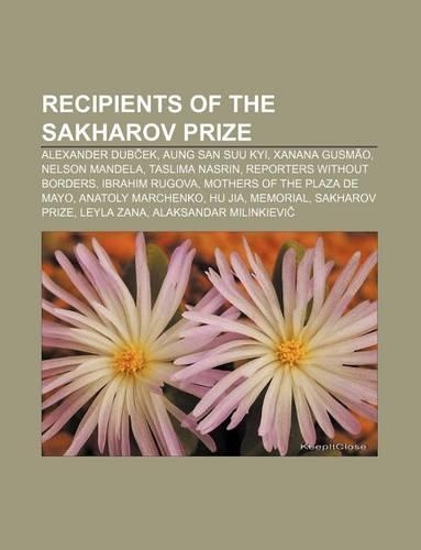 Recipients of the Sakharov Prize: Alexander Dub Ek, Aung San Suu Kyi, Xanana Gusmao, Nelson Mandela, Taslima Nasrin, Reporters Without Borders(English)