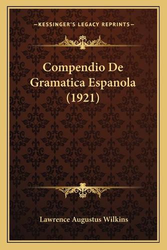 Compendio De Gramatica Espanola (1921): (English)