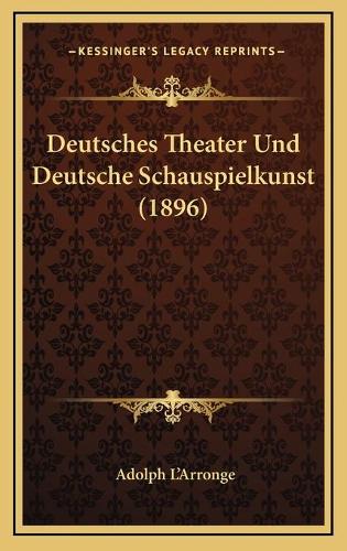 Deutsches Theater Und Deutsche Schauspielkunst (1896)