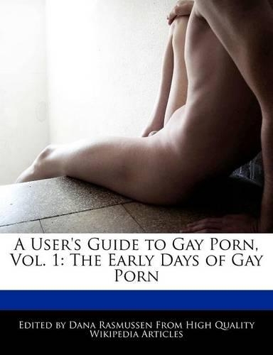 A User's Guide to Gay Porn, Vol. 1