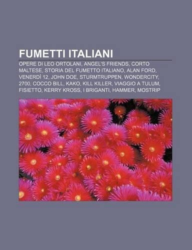 Fumetti Italiani: Opere Di Leo Ortolani, Angel's Friends, Corto Maltese, Storia del Fumetto Italiano, Alan Ford, Venerdi 12, John Doe(Italian)