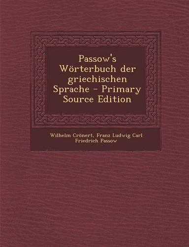 Passow's Worterbuch Der Griechischen Sprache - Primary Source Edition