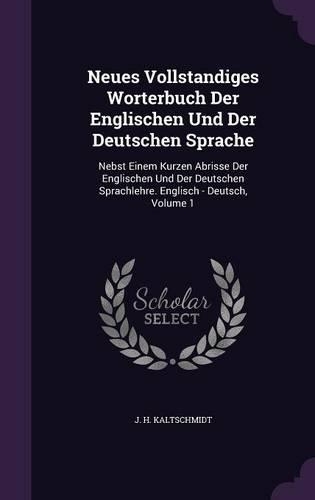 Neues Vollstandiges Worterbuch Der Englischen Und Der Deutschen Sprache